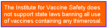 IVS does not support state laws banning all use of vaccines containing any thimerosal.